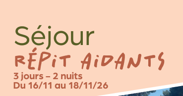 Séjour de répit aidants : 16 au 18 novembre 2026 (Carry le Rouet)